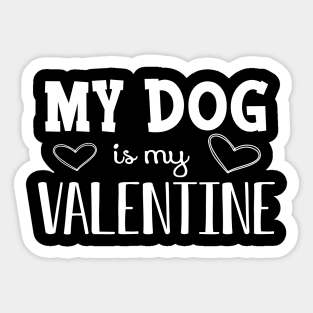 Dog - My dog is my valentine Sticker